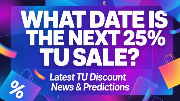 What Date Is the Next 25% TU Sale?