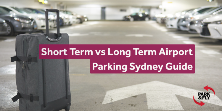 Short Term vs Long Term Airport Parking Sydney Guide