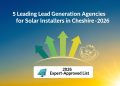 5 Leading Lead Generation Agencies for Solar Installers in Cheshire - 2026 Expert-Approved List