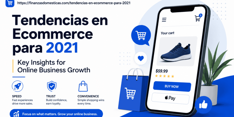 https://finanzasdomesticas.com/tendencias-en-ecommerce-para-2021